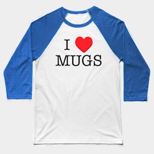 I ♥️ MUGS Baseball T-Shirt